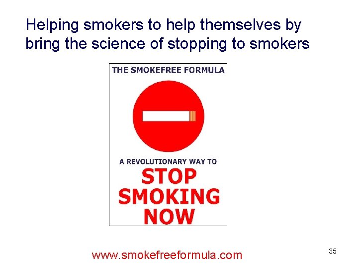 Helping smokers to help themselves by bring the science of stopping to smokers www.