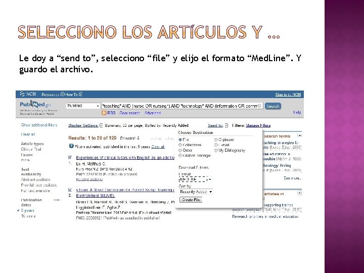 Le doy a “send to”, selecciono “file” y elijo el formato “Med. Line”. Y