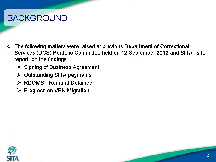 BACKGROUND v The following matters were raised at previous Department of Correctional Services (DCS)