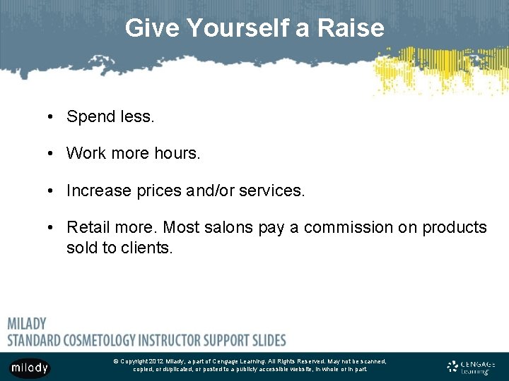 Give Yourself a Raise • Spend less. • Work more hours. • Increase prices