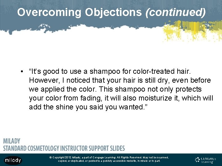 Overcoming Objections (continued) • “It’s good to use a shampoo for color-treated hair. However,