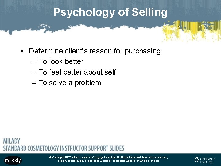 Psychology of Selling • Determine client’s reason for purchasing. – To look better –