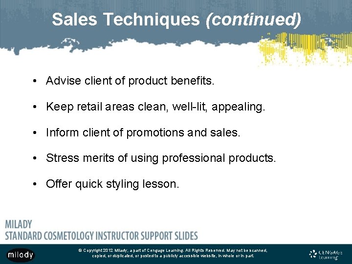 Sales Techniques (continued) • Advise client of product benefits. • Keep retail areas clean,