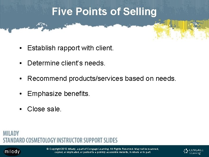 Five Points of Selling • Establish rapport with client. • Determine client’s needs. •