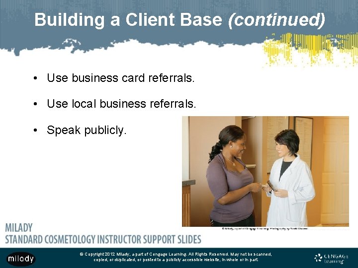 Building a Client Base (continued) • Use business card referrals. • Use local business