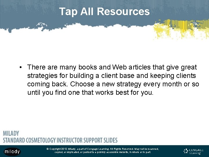 Tap All Resources • There are many books and Web articles that give great