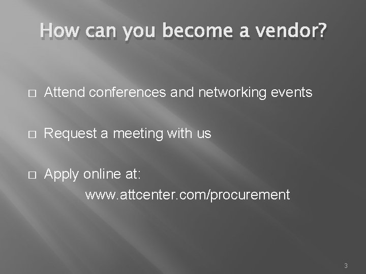 How can you become a vendor? � Attend conferences and networking events � Request