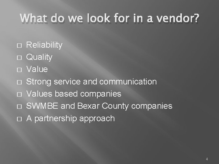 What do we look for in a vendor? � � � � Reliability Quality