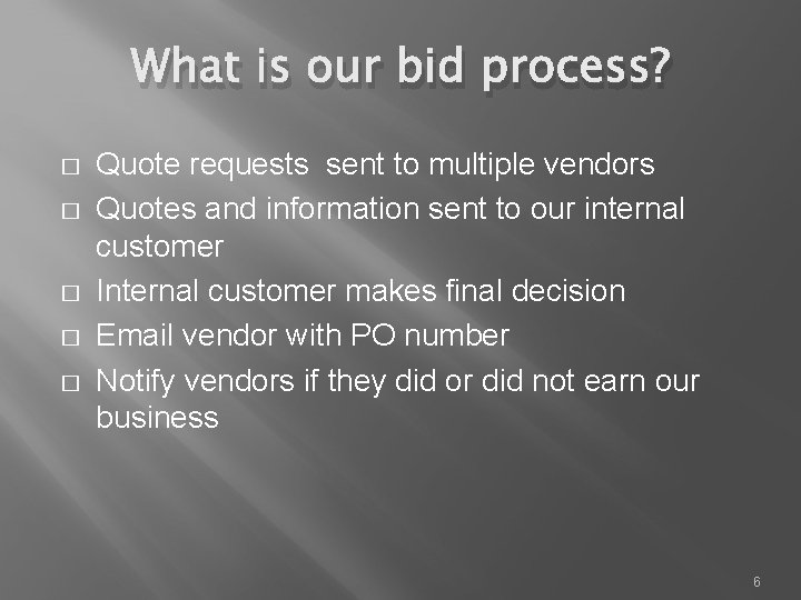 What is our bid process? � � � Quote requests sent to multiple vendors