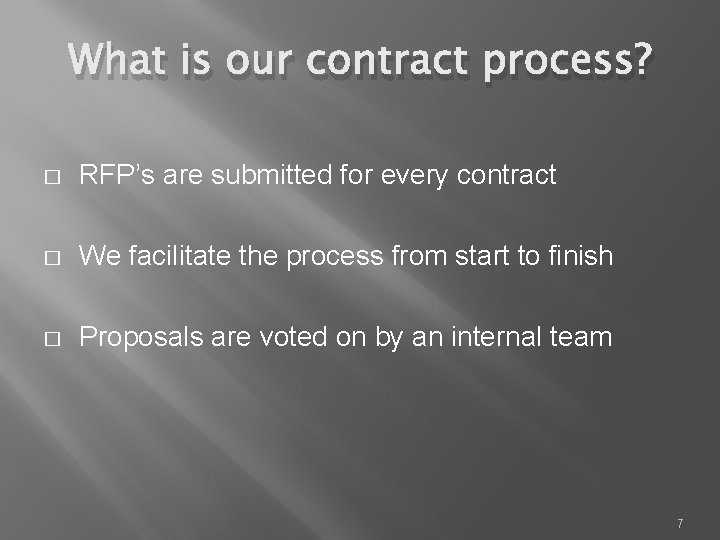 What is our contract process? � RFP’s are submitted for every contract � We