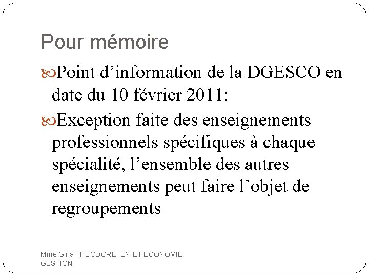 Pour mémoire Point d’information de la DGESCO en date du 10 février 2011: Exception