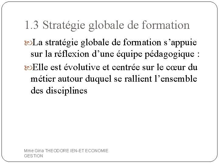 1. 3 Stratégie globale de formation La stratégie globale de formation s’appuie sur la