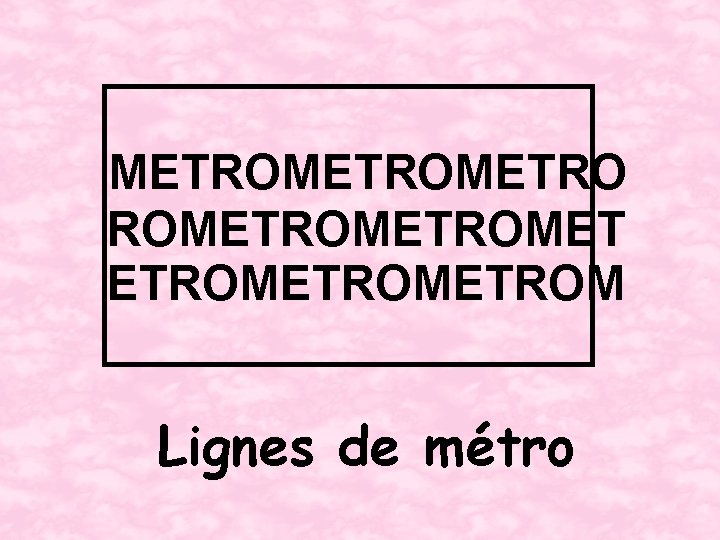 METROMETROMET ETROMETROM Lignes de métro 