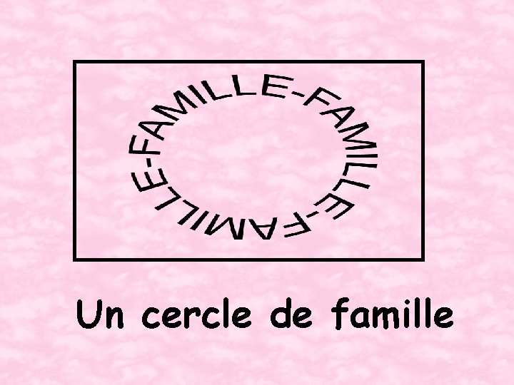 Un cercle de famille 