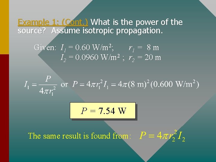 Example 1: (Cont. ) What is the power of the source? Assume isotropic propagation.