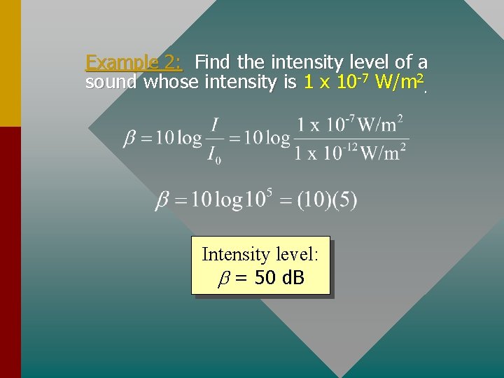 Example 2: Find the intensity level of a sound whose intensity is 1 x