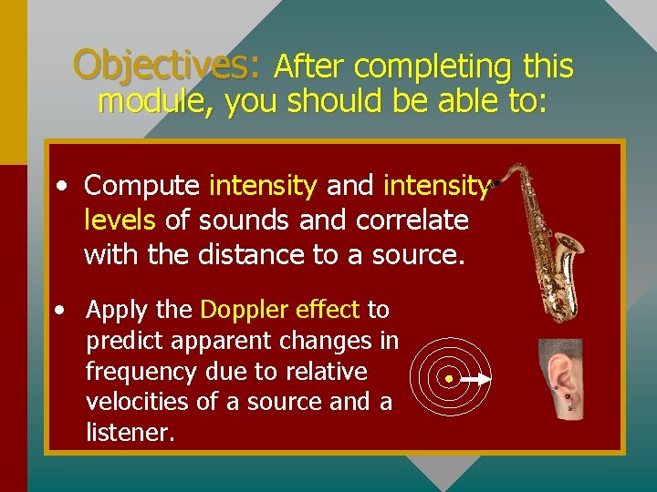 Objectives: After completing this module, you should be able to: • Compute intensity and