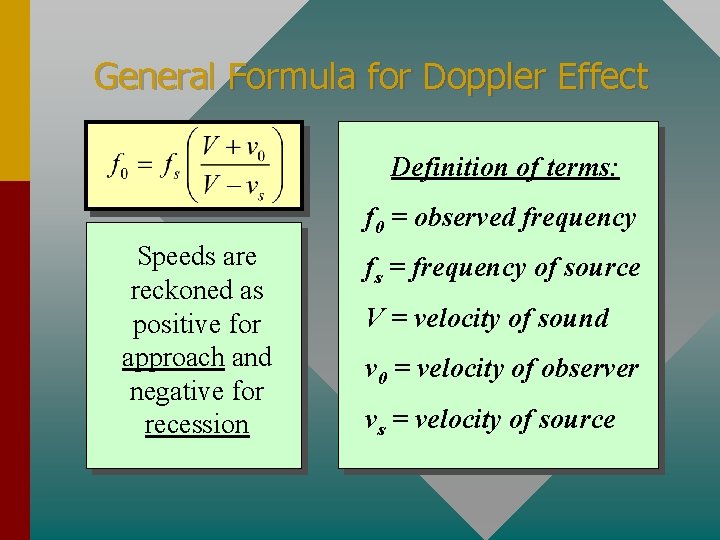 General Formula for Doppler Effect Definition of terms: f 0 = observed frequency Speeds