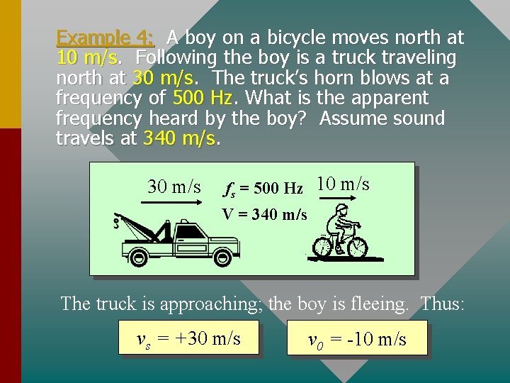 Example 4: A boy on a bicycle moves north at 10 m/s. Following the