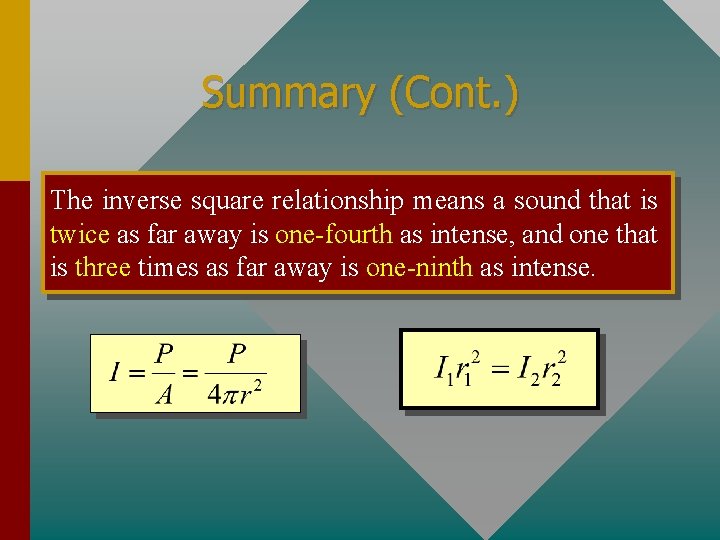 Summary (Cont. ) The inverse square relationship means a sound that is twice as