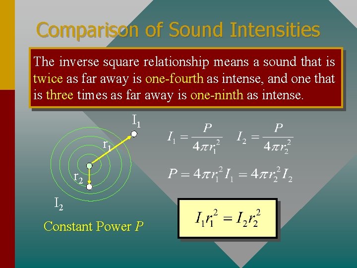 Comparison of Sound Intensities The inverse square relationship means a sound that is twice