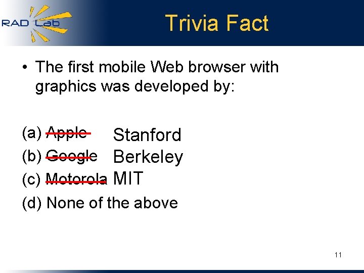 Trivia Fact • The first mobile Web browser with graphics was developed by: (a)
