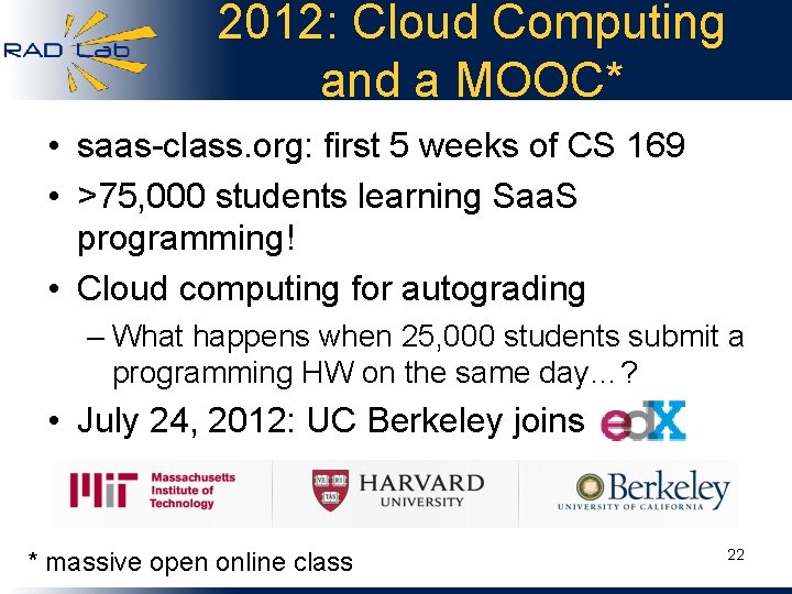 2012: Cloud Computing and a MOOC* • saas-class. org: first 5 weeks of CS