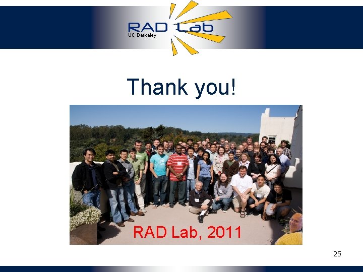 UC Berkeley Thank you! RAD Lab, 2011 25 