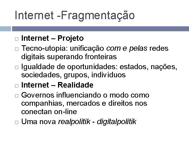 Internet -Fragmentação Internet – Projeto Tecno-utopia: unificação com e pelas redes digitais superando fronteiras