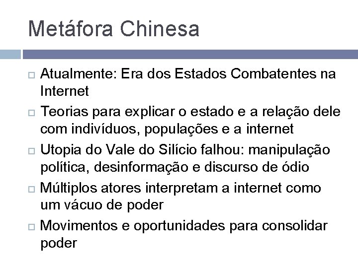 Metáfora Chinesa Atualmente: Era dos Estados Combatentes na Internet Teorias para explicar o estado