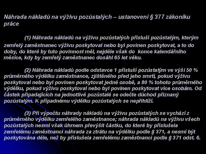 Náhrada nákladů na výživu pozůstalých – ustanovení § 377 zákoníku práce (1) Náhrada nákladů