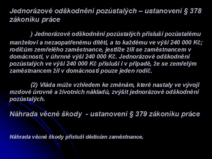 Jednorázové odškodnění pozůstalých – ustanovení § 378 zákoníku práce ) Jednorázové odškodnění pozůstalých přísluší