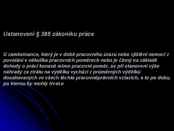 Ustanovení § 385 zákoníku práce U zaměstnance, který je v době pracovního úrazu nebo