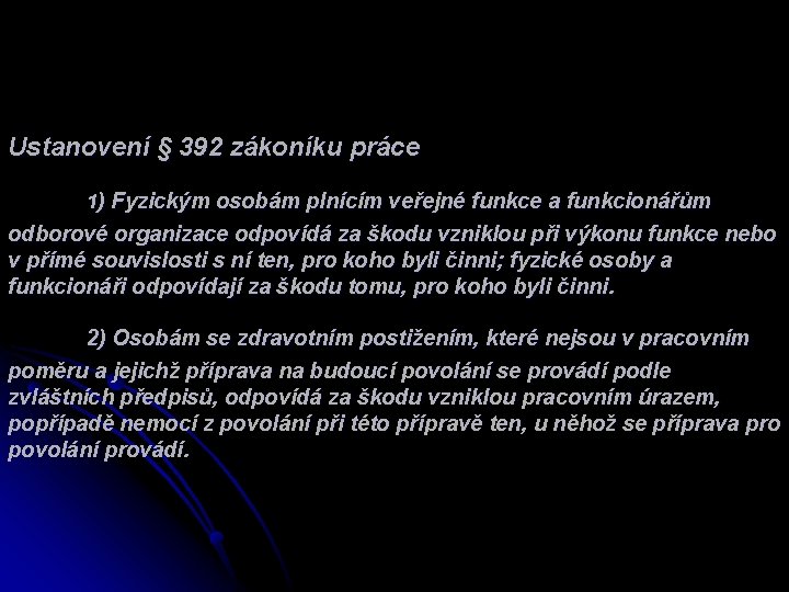 Ustanovení § 392 zákoníku práce 1) Fyzickým osobám plnícím veřejné funkce a funkcionářům odborové