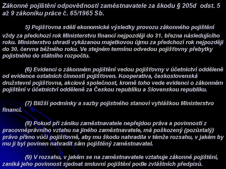 Zákonné pojištění odpovědnosti zaměstnavatele za škodu § 205 d odst. 5 až 9 zákoníku