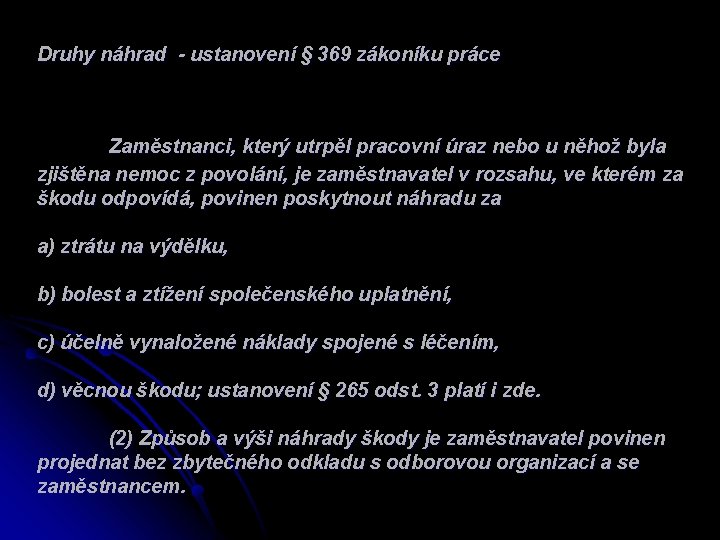 Druhy náhrad - ustanovení § 369 zákoníku práce Zaměstnanci, který utrpěl pracovní úraz nebo