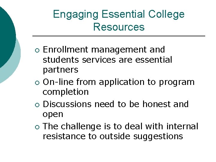 Engaging Essential College Resources ¡ ¡ Enrollment management and students services are essential partners