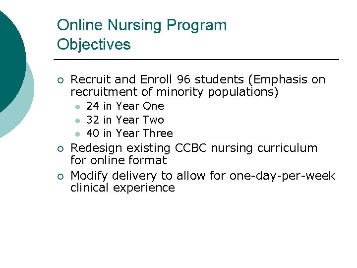 Online Nursing Program Objectives ¡ Recruit and Enroll 96 students (Emphasis on recruitment of