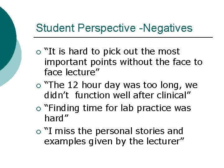 Student Perspective -Negatives ¡ ¡ “It is hard to pick out the most important