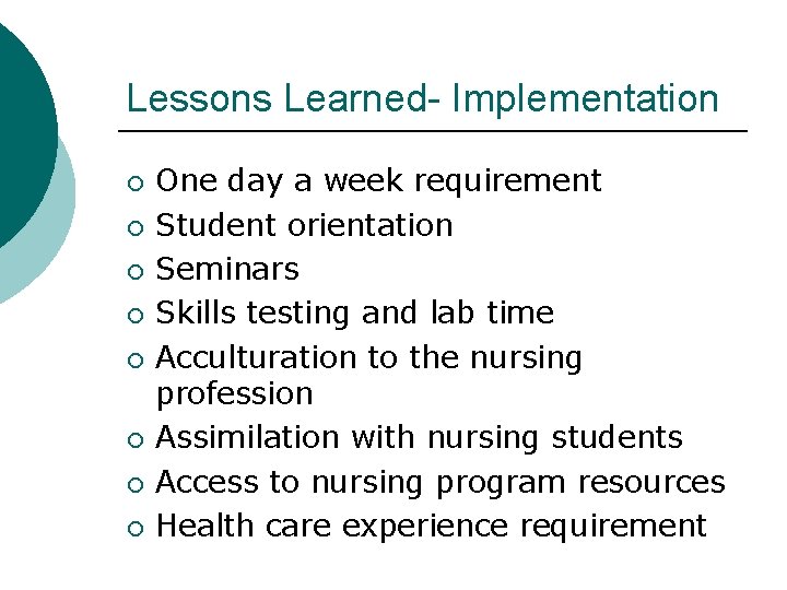 Lessons Learned- Implementation ¡ ¡ ¡ ¡ One day a week requirement Student orientation