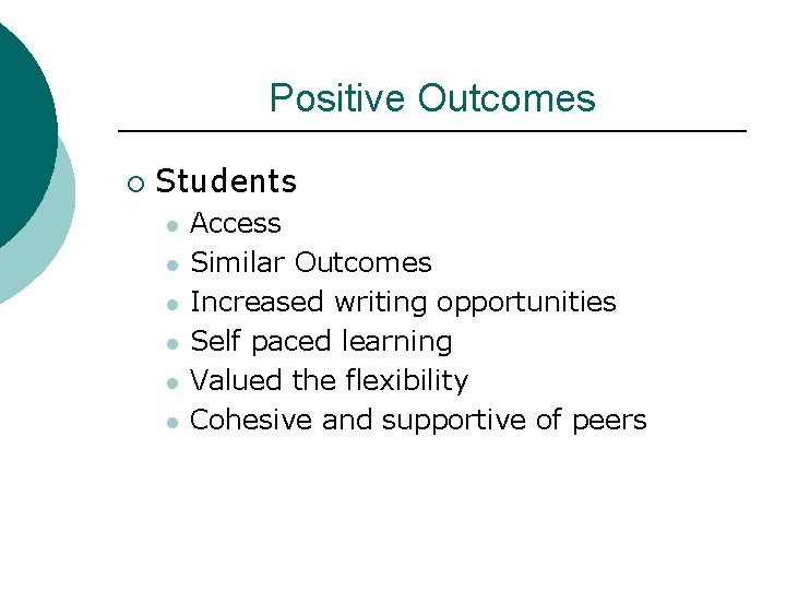Positive Outcomes ¡ Students l l l Access Similar Outcomes Increased writing opportunities Self