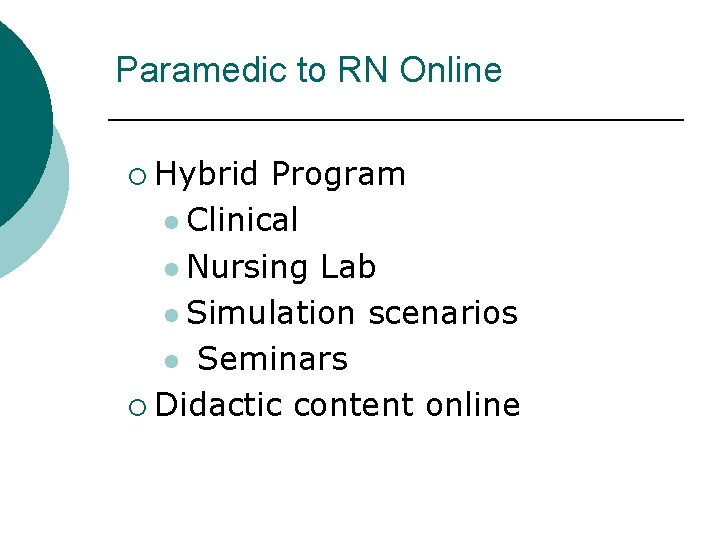 Paramedic to RN Online ¡ Hybrid Program l Clinical l Nursing Lab l Simulation