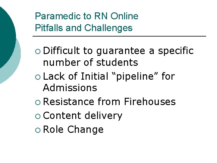 Paramedic to RN Online Pitfalls and Challenges ¡ Difficult to guarantee a specific number