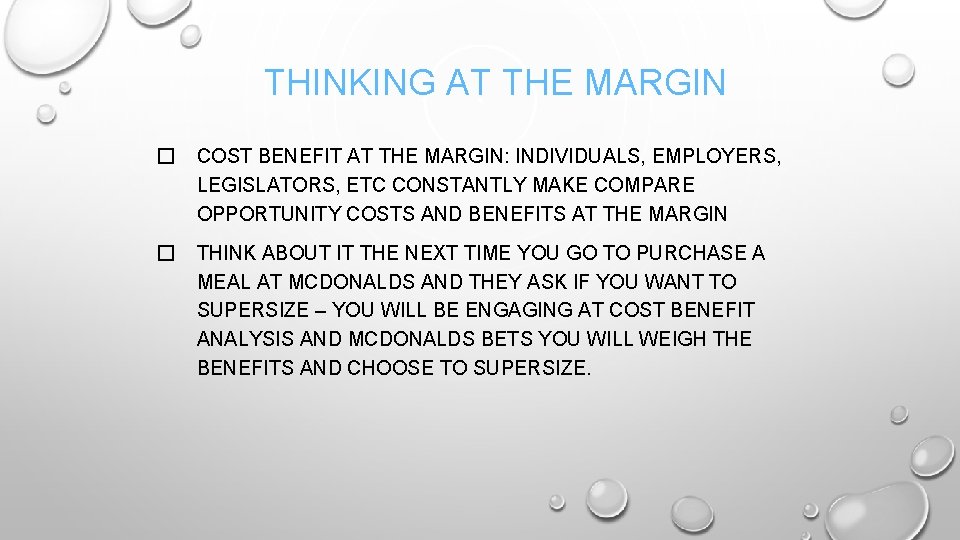 THINKING AT THE MARGIN � COST BENEFIT AT THE MARGIN: INDIVIDUALS, EMPLOYERS, LEGISLATORS, ETC