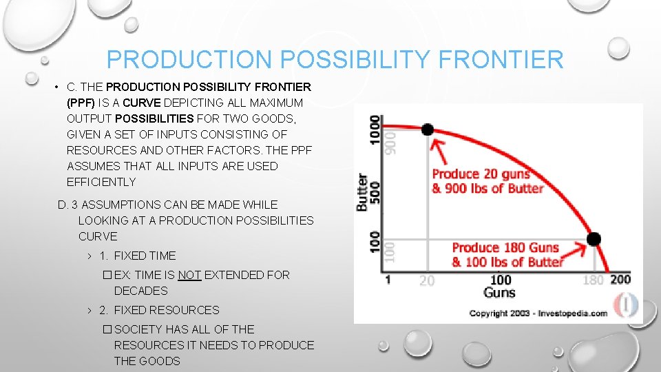 PRODUCTION POSSIBILITY FRONTIER • C. THE PRODUCTION POSSIBILITY FRONTIER (PPF) IS A CURVE DEPICTING