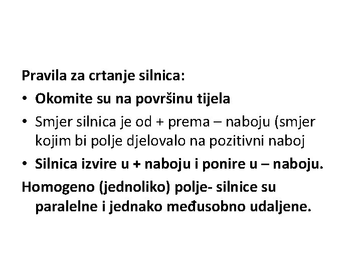 Pravila za crtanje silnica: • Okomite su na površinu tijela • Smjer silnica je