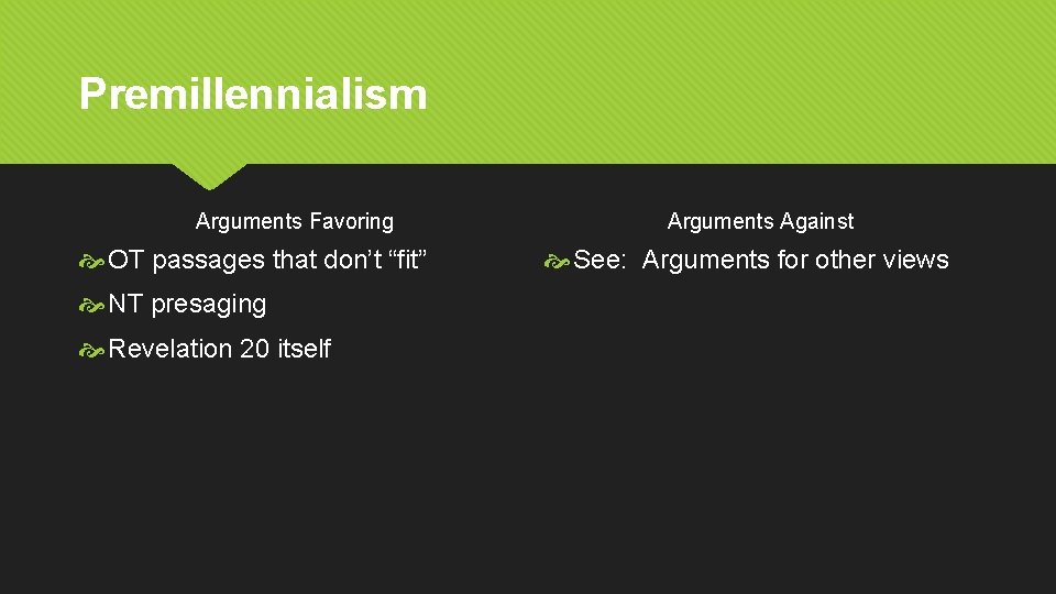 Premillennialism Arguments Favoring OT passages that don’t “fit” NT presaging Revelation 20 itself Arguments
