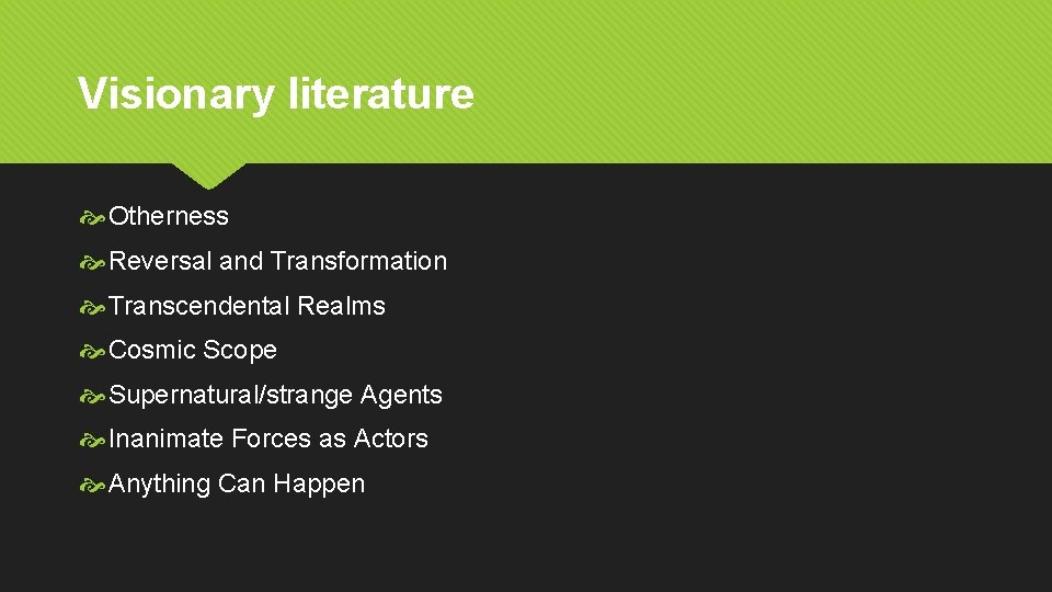 Visionary literature Otherness Reversal and Transformation Transcendental Realms Cosmic Scope Supernatural/strange Agents Inanimate Forces