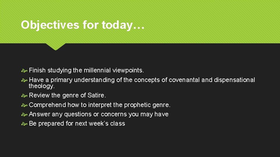 Objectives for today… Finish studying the millennial viewpoints. Have a primary understanding of the