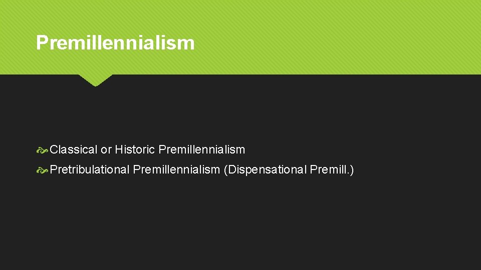 Premillennialism Classical or Historic Premillennialism Pretribulational Premillennialism (Dispensational Premill. ) 